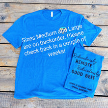 Load image into Gallery viewer, Unisex Ultra Soft T-shirt: Ridiculously Remote, Ridiculously Good Beef