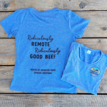 Load image into Gallery viewer, Women&#39;s T-shirt: Ridiculously Remote, Ridiculously Good Beef
